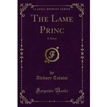 The Lame Princ: A Story (Classic Reprint)