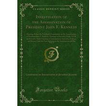 Investigation of the Assassination of President John F. Kennedy, Vol. 6