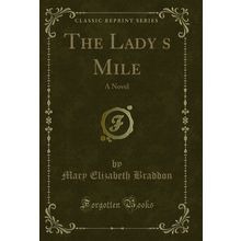 The Ladys Mile: A Novel (Classic Reprint)