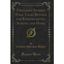 Firelight Stories Folk Tales Retold for Kindergarten, School and Home