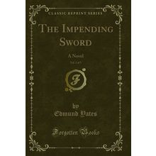 The Impending Sword, Vol. 2 of 3: A Novel (Classic Reprint)