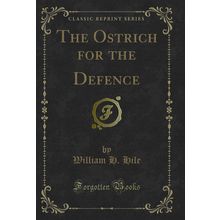 The Ostrich for the Defence (Classic Reprint)