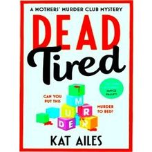 A Mothers Murder Club Mystery Dead Tired