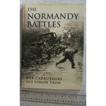 2000 The Normandy Battles by Bob Carruthers & Simon Trew