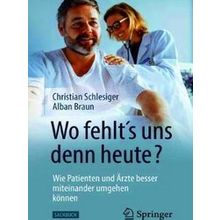 Wo Fehlt S Uns Denn Heute Wie Patienten Und Aerzte Besser Miteinander Umgehen