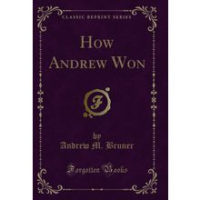 How Andrew Won (Classic Reprint)