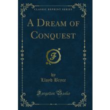 A Dream of Conquest (Classic Reprint)