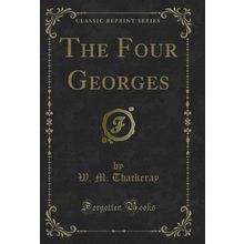 The Four Georges (Classic Reprint)