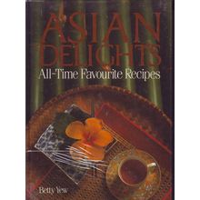 Asian Delights All Time Favourite Recipes Cook Book