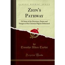 Zion's Pathway: Or Some of the Doctrines (Classic Reprint)