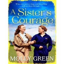 A Sisters Courage The latest heartwarming, inspiring historical saga from the in