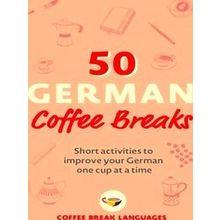 50 Coffee Breaks Series: 50 German Coffee Breaks