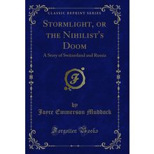 Stormlight, or the Nihilist's Doom: A Story of Switzerland and Russia