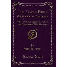 The Female Prose Writers of America: With Portraits, Biographical Notices