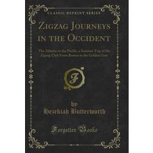 Zigzag Journeys in the Occident: The Atlantic to the Pacific (Classic Reprint)