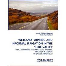 Wetland Farming And Informal Irrigation In The Shire Valley