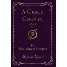A Crack County, Vol. 2 of 3: A Novel (Classic Reprint)