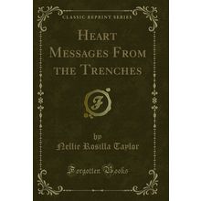 Heart Messages From the Trenches (Classic Reprint)