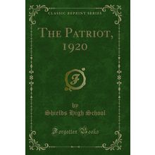 The Patriot, 1920 (Classic Reprint)
