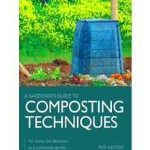 A Gardener's Guide To Composting Techniques