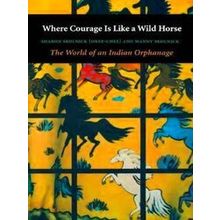 Where Courage Is Like A Wild Horse