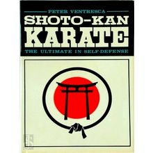 Shoto-Kan Karate - The Ultimate in Self-Defense - Peter Ventresca