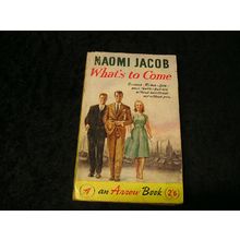 What's To Come by Naomi Jacob