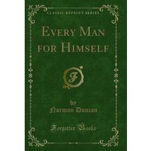 Every Man for Himself (Classic Reprint)