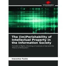 The Imperishability of Intellectual Property in the Information Society - Iracem