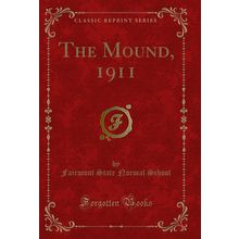 The Mound, 1911 (Classic Reprint)