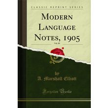 Modern Language Notes, 1905, Vol. 20 (Classic Reprint)