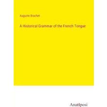 A Historical Grammar of the French Tongue