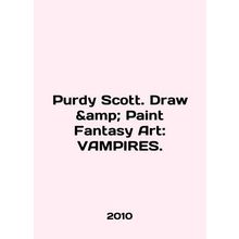Purdy Scott. Draw Paint Fantasy Art: VAMPIRES. In English /Purdy Scott. D