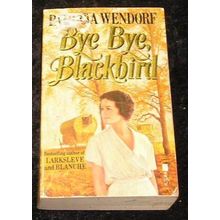 Bye Bye Blackbird by Patricia Wendorf