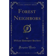 Forest Neighbors (Classic Reprint)