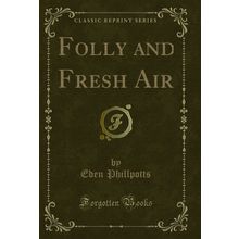 Folly and Fresh Air (Classic Reprint)