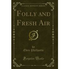 Folly and Fresh Air (Classic Reprint)