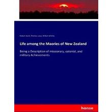 Life among the Maories of New Zealand - Robert Ward