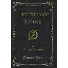 The Stucco House (Classic Reprint)