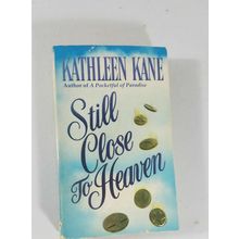 Still Close to Heaven, kathleen kane, paperback
