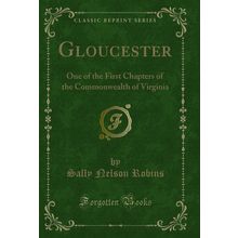 Gloucester: One of the First Chapters of the Commonwealth of Virginia
