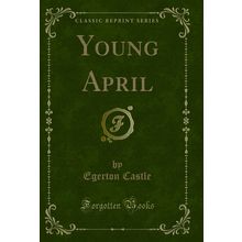 Young April (Classic Reprint)