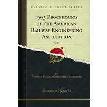 1993 Proceedings of the American Railway Engineering Association, Vol. 94