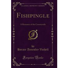 Fishpingle: A Romance of the Countryside (Classic Reprint)