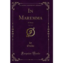 In Maremma, Vol. 1 of 3: A Story (Classic Reprint)