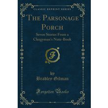 The Parsonage Porch: Seven Stories From a Clergyman's Note-Book