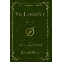 Ye Liberty, Vol. 7: May, 1911 (Classic Reprint)
