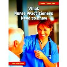 21St Century Skills Library: Career Expert Files What Nurse Practitioners Need T