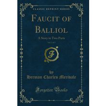 Faucit of Balliol, Vol. 2 of 3: A Story in Two Parts (Classic Reprint)