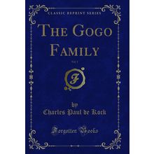 The Gogo Family, Vol. 1 (Classic Reprint)